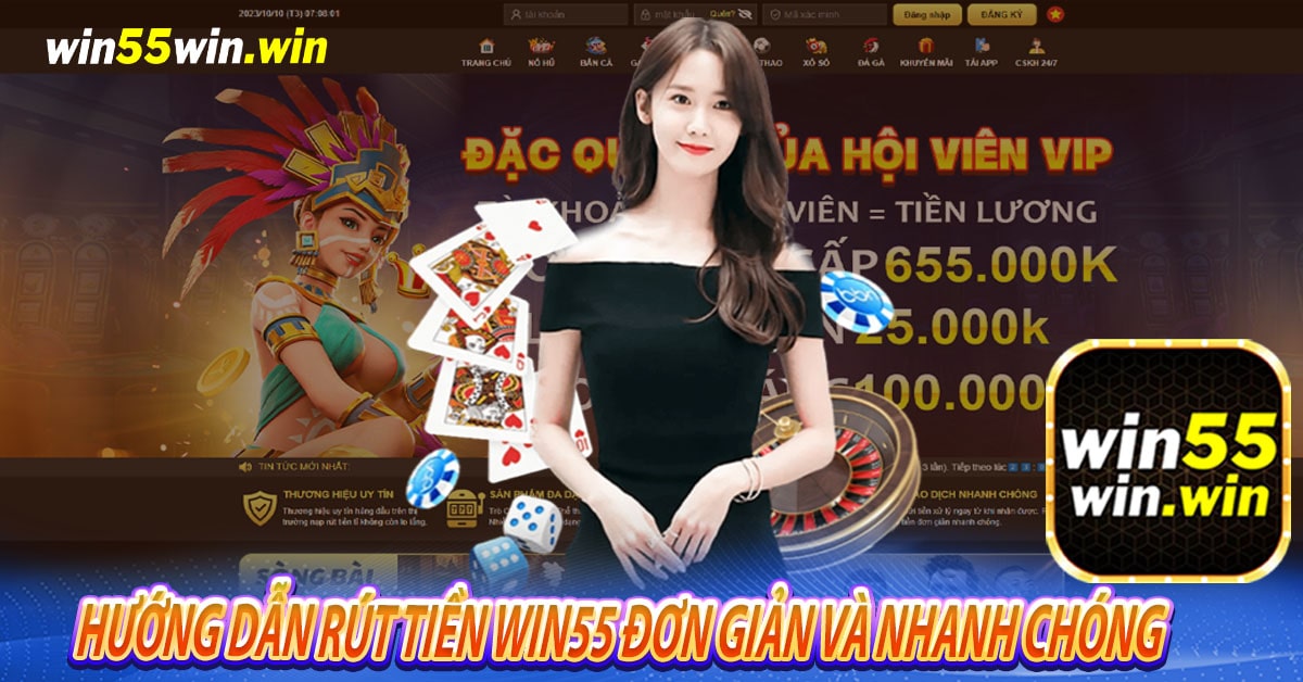 Hướng dẫn rút tiền Win55 đơn giản và nhanh chóng