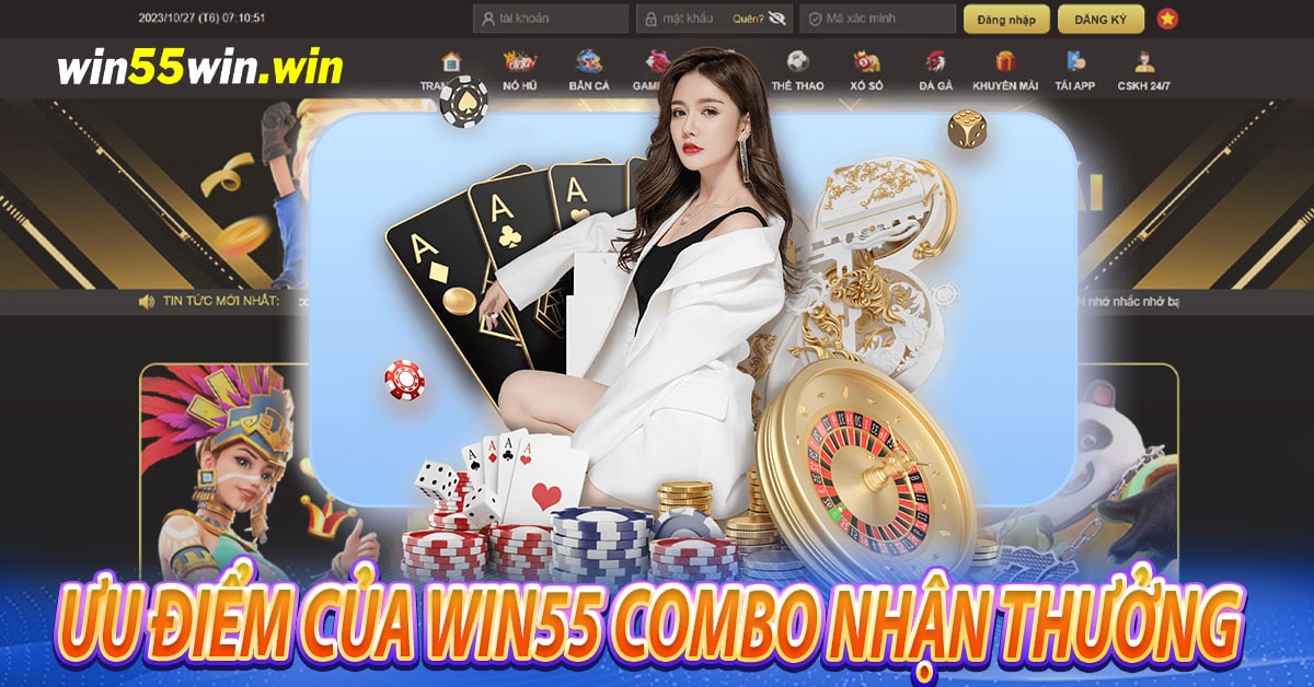 Ưu điểm của Win55 combo nhận thưởng 