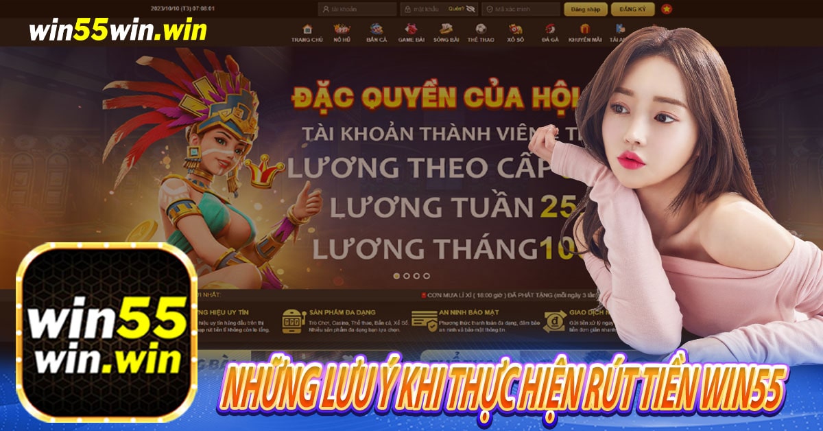 Những lưu ý khi thực hiện rút tiền Win55 