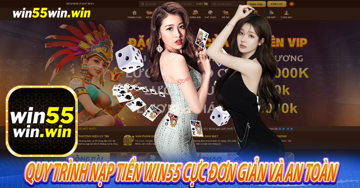 Quy trình nạp tiền Win55 cực đơn giản và an toàn