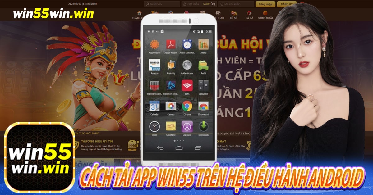 Hướng dẫn tải App Win55 trên hệ điều hành Android 