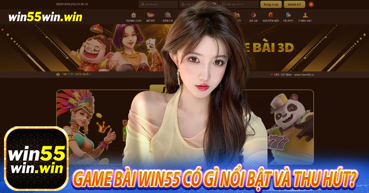 Game bài Win55 có gì nổi bật và thu hút?