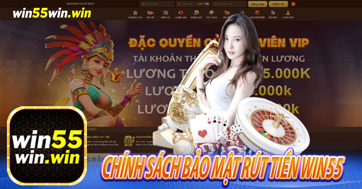 Chính sách bảo mật rút tiền Win55 