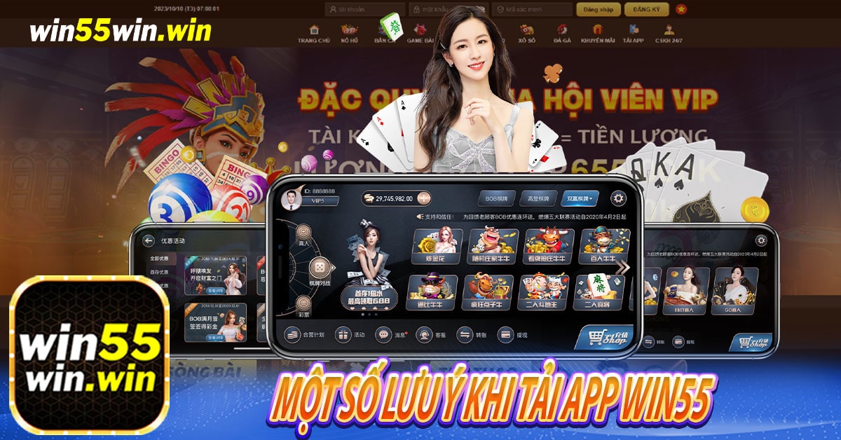 Một số lưu ý khi tải App Win55 