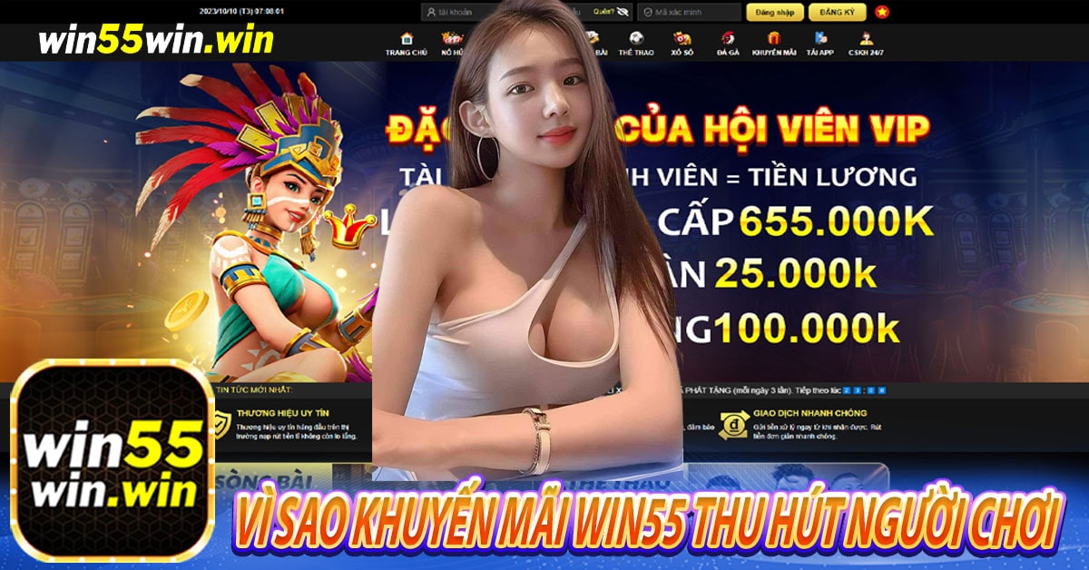 Vì sao khuyến mãi Win55 thu hút người chơi 