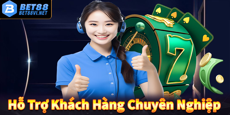 Bet88 - Hỗ Trợ Khách Hàng Chuyên Nghiệp, Nhanh Chóng Và Hiệu Quả